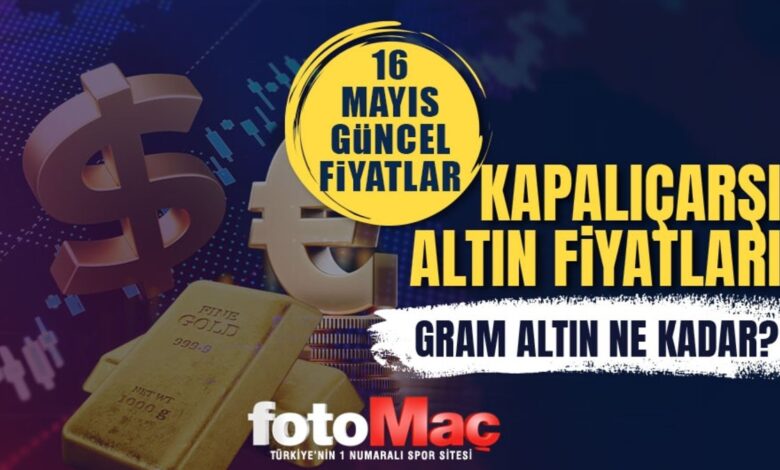 canli altin fiyatlari 16 mayis gram altin ne kadar kapalicarsida son durum 3EXY8JYc