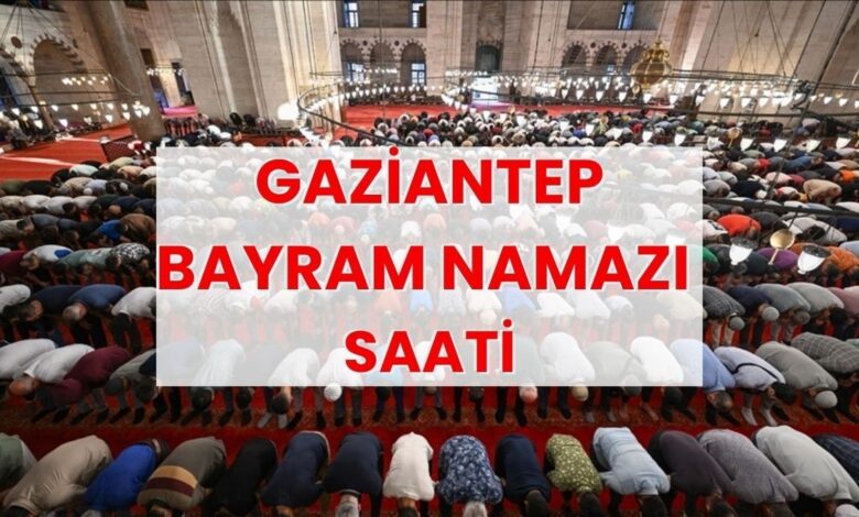 Gaziantep'te kurban bayramı namazı saat kaçta? 1 gaziantepte kurban bayrami namazi saat kacta AlgG6mVy
