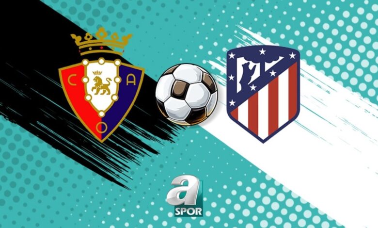 osasuna atletico madrid maci izle saat kacta hangi kanalda tmIiDhUj