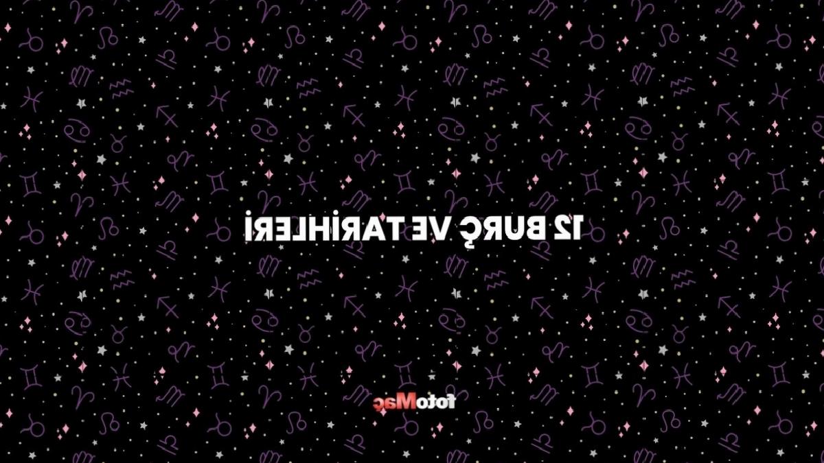 12 Burç ve tarihleri! Hangi burç hangi tarihte başlar? 6 12 burc ve tarihleri hangi burc hangi tarihte baslar G2bXL9TS