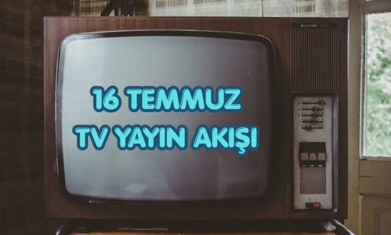 16 temmuz tv yayin akisi bugun televizyonda ne var rcBy4dEk