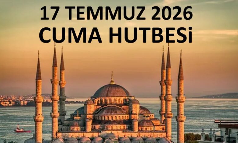 Cuma hutbesi konusu | 17 Temmuz Diyanet Cuma hutbesi oku, dinle 1 cuma hutbesi konusu 17 temmuz diyanet cuma hutbesi oku dinle HXf3fU9C