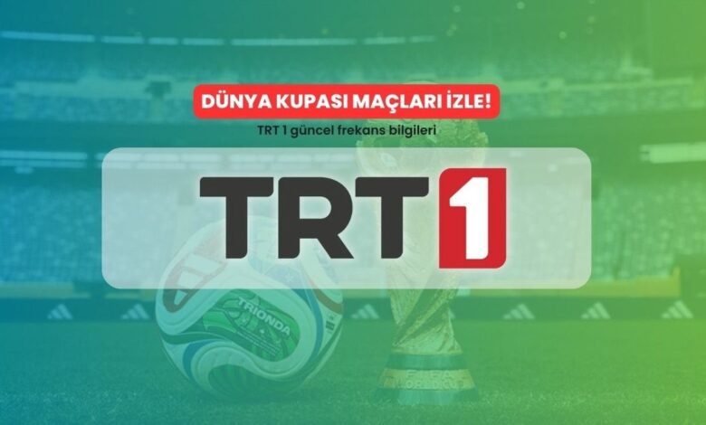 Dünya Kupası maçları izle | TRT 1 yeni frekans bilgileri 2026 1 dunya kupasi maclari izle trt 1 yeni frekans bilgileri 2026 B47Nnxfb