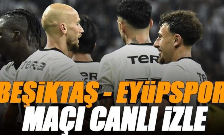 Beşiktaş - Eyüpspor maçı canlı izle | BJK EYÜP maçı şifresiz (Süper Lig maçı canlı yayın) 1 besiktas eyupspor maci canli izle bjk eyup maci sifresiz super lig maci t8n6Sf7u