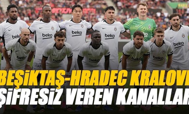 Beşiktaş-Hradec Kralove maçını şifresiz ve canlı veren yabancı kanallar (Beşiktaş-Hradec Kralove şifresiz) 1 besiktas hradec kralove macini sifresiz ve canli veren yabanci kanallar besiktas hradec kralove sifresiz t4leFwbt