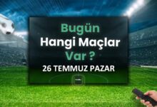 bugunku maclar 26 temmuz bugun kimin maci var Iynlgeeg