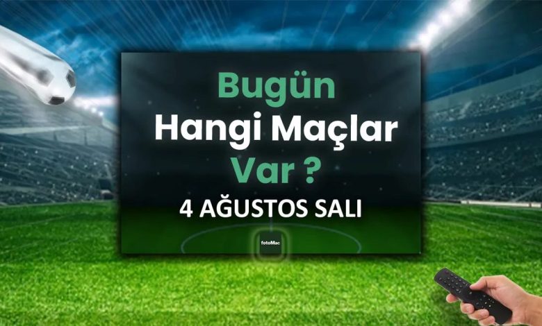 Bugünkü maçlar listesi! 4 Ağustos bugün hangi maçlar var? 1 bugunku maclar listesi 4 agustos bugun hangi maclar var BgxHQ3i1