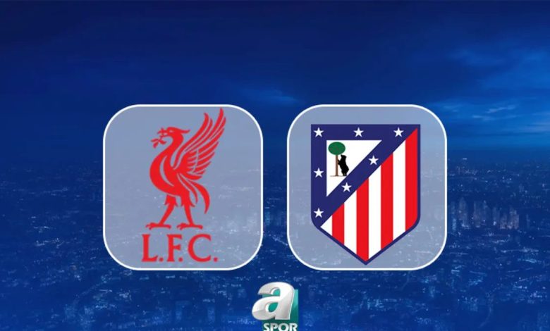 CANLI İZLE | Liverpool Atletico Madrid maçı saat kaçta, hangi kanalda? 1 canli izle liverpool atletico madrid maci saat kacta hangi kanalda OOpByIjB