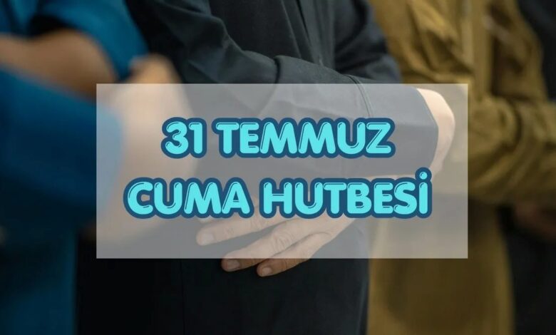 cuma hutbesi yayinlandi 31 temmuz 2026 diyanet cuma hutbesi uDXxb3Bu