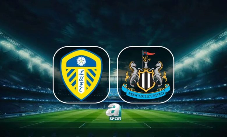 leeds united newcastle maci ne vakit leeds united newcastle maci saat kacta ve hangi kanalda Cqa4Kre6