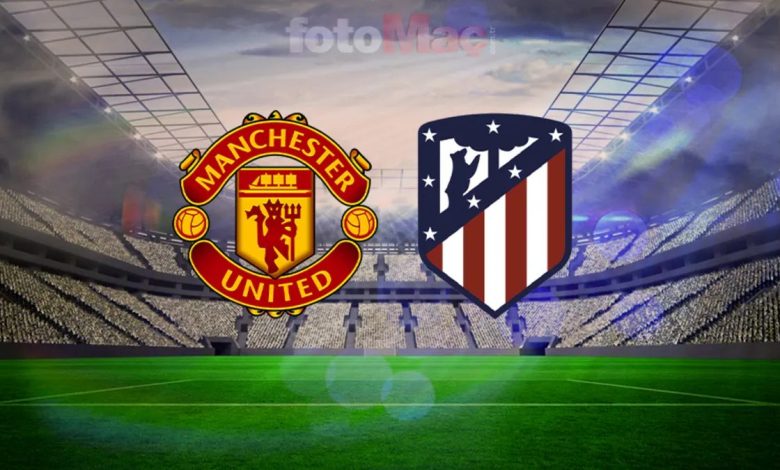 manchester united atletico madrid maci ne vakit saati ve kanal bilgisi knnw1Wvd