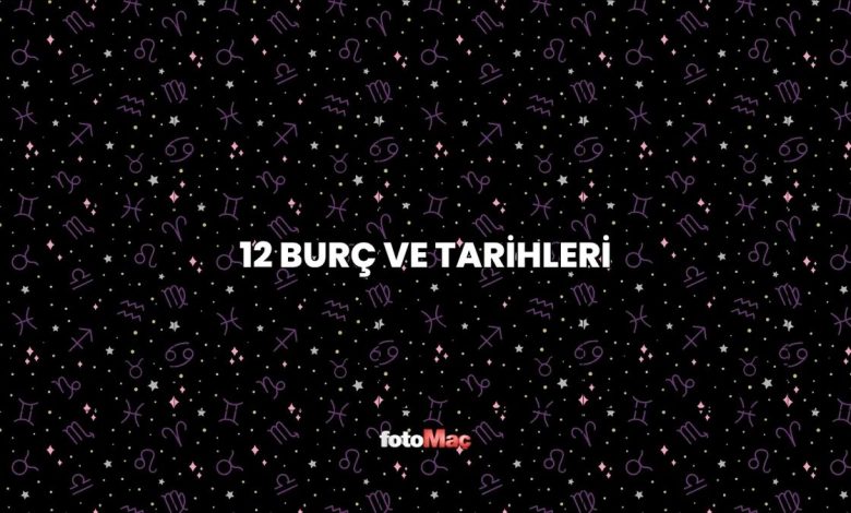12 burc ve tarihleri hangi burc hangi tarihte baslar 75vCasug