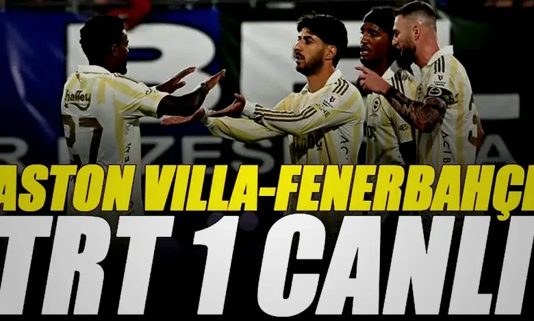 🚨 Aston Villa - Fenerbahçe maçı TRT 1 canlı izle | TRT 1 en aktüel frekans bilgileri 1 aston villa fenerbahce maci trt 1 canli izle trt 1 en ahyB3wWU