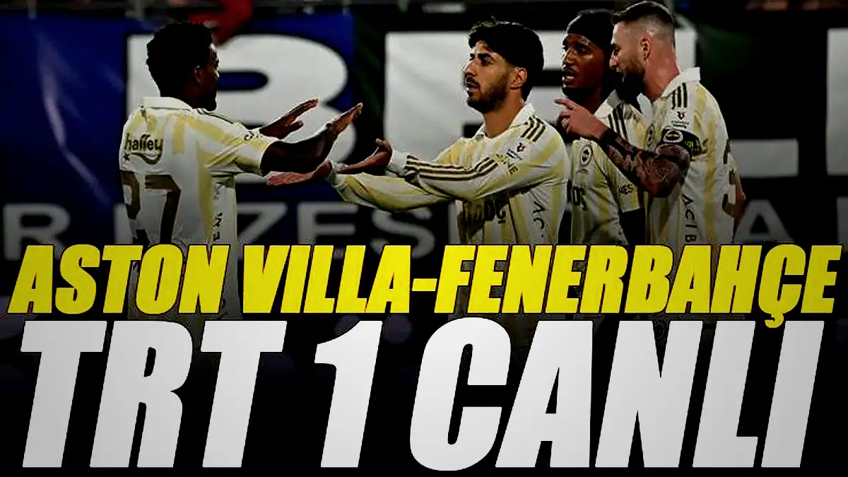 🚨 Aston Villa - Fenerbahçe maçı TRT 1 canlı izle | TRT 1 en aktüel frekans bilgileri 12 aston villa fenerbahce maci trt 1 canli izle trt 1 en ahyB3wWU