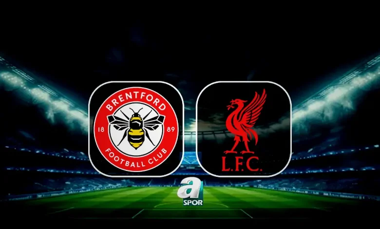 brentford liverpool maci ne vakit saat kacta hangi kanalda sKQzHB4F