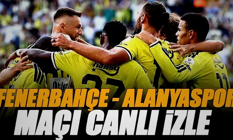 Fenerbahçe - Alanyaspor maçı canlı izle | FB ALANYA maçı şifresiz (Süper Lig maçı canlı yayın) 1 fenerbahce alanyaspor maci canli izle fb alanya maci sifresiz super lig maci RHR3jVO5