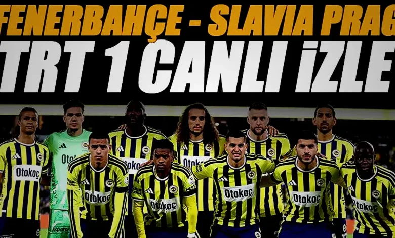 fenerbahce slavia prag maci trt 1 izle trt 1 aktuel frekans bilgileri dn5pU5SK