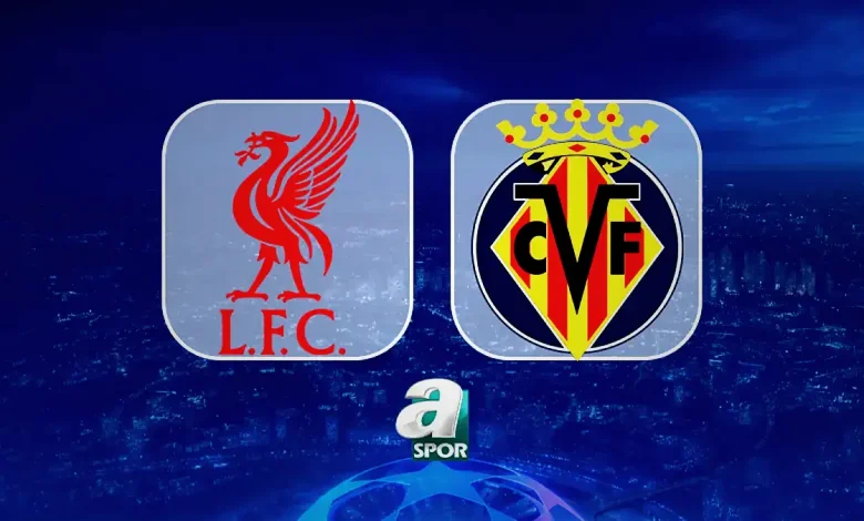 Liverpool - Villarreal maçını nereden izlenir, saat kaçta? 1 liverpool villarreal macini nereden izlenir saat kacta uZlffvwx