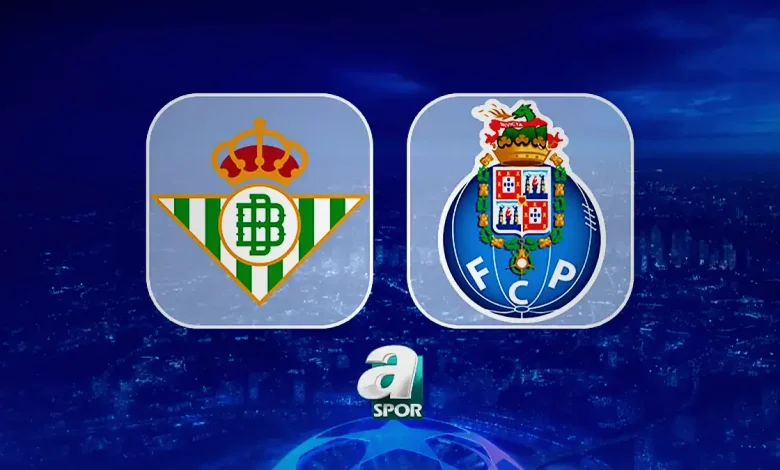 real betis porto maci hangi kanalda nereden izlenir vajLVxfs